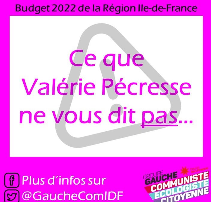 [KIT MILITANT] Ce que Valérie Pécresse ne vous dira pas sur le budget 2022 de la Région la plus riche d’Europe…